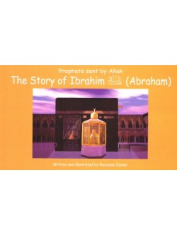 Prophets sent by Allah The story of Ibrahim (Abraham)